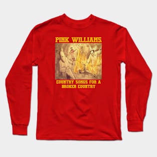 Pink Williams - Country Songs For A Broken Country Long Sleeve T-Shirt